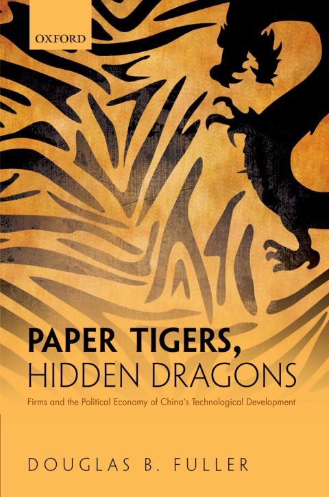 Book Paper Tigers, Hidden Dragons: Firms and the Political Economy of China's Technological Development free