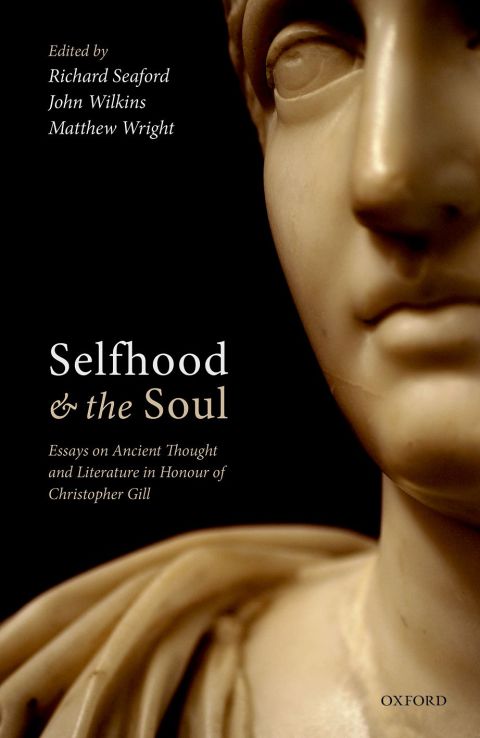 Book Selfhood and the Soul: Essays on Ancient Thought and Literature in Honour of Christopher Gill free