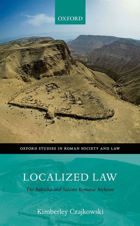 Book Localized Law: The Babatha and Salome Komaise Archives (Oxford Studies in Roman Society & Law) free