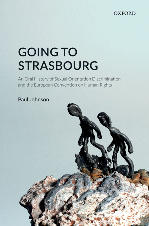 Book Going to Strasbourg: An Oral History of Sexual Orientation Discrimination and the European Convention on Human Rights free