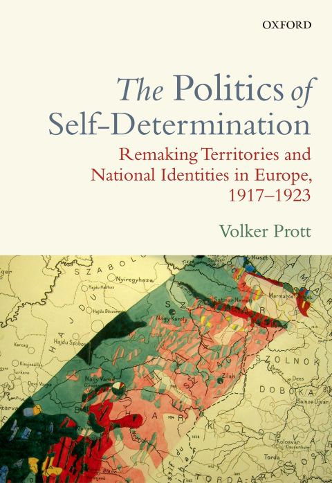 Book The Politics of Self-Determination: Remaking Territories and National Identities in Europe, 1917-1923 free