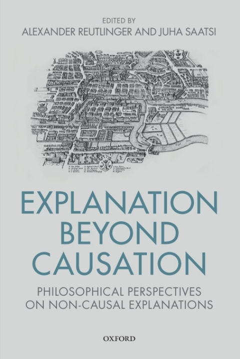 Book Explanation Beyond Causation: Philosophical Perspectives on Non-Causal Explanations free