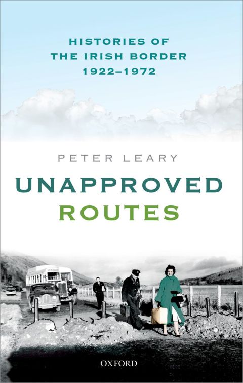 Book Unapproved Routes: Histories of the Irish Border, 1922-1972 free