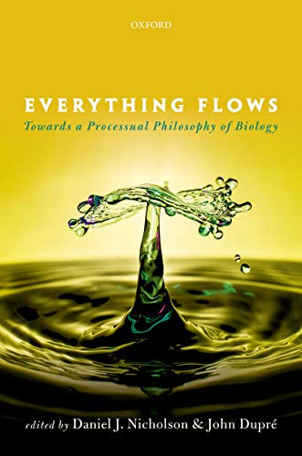Book Everything Flows: Towards a Processual Philosophy of Biology free