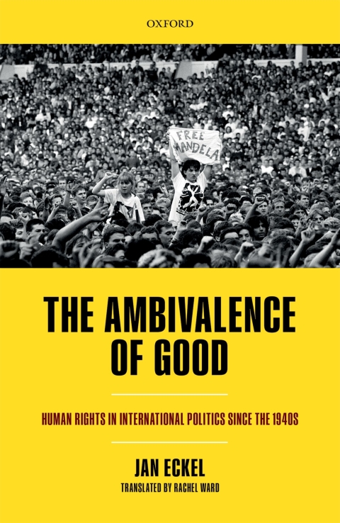 Book The Ambivalence of Good: Human Rights in International Politics since the 1940s (Oxford Studies in Modern European History) free