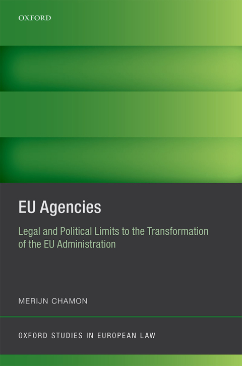 Book EU Agencies: Legal and Political Limits to the Transformation of the EU Administration (Oxford Studies in European Law) free