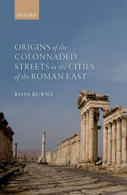 Book Origins of the Colonnaded Streets in the Cities of the Roman East free
