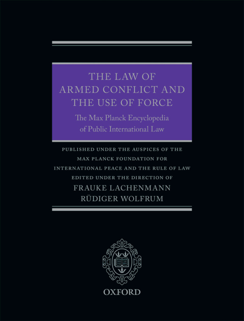 Book The Law of Armed Conflict and the Use of Force: The Max Planck Encyclopedia of Public International Law (Thematic Book 2) free