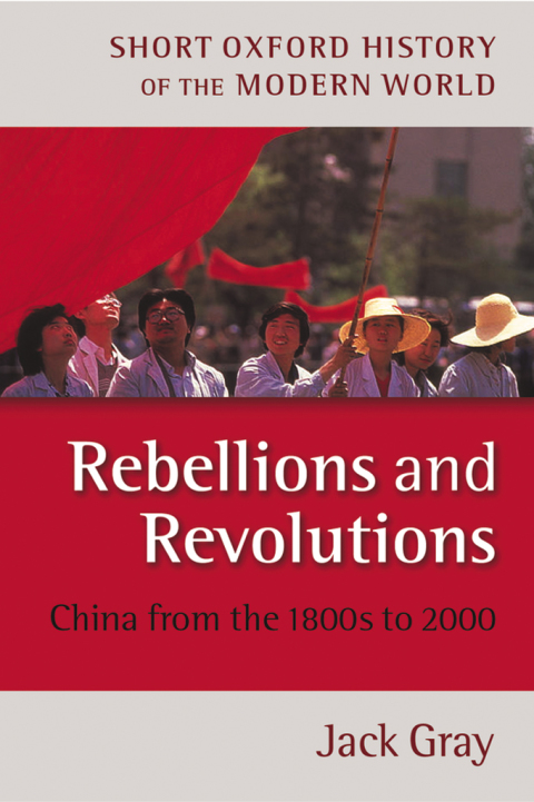 Book Rebellions and Revolutions: China from the 1880s to 2000 (Short Oxford History of the Modern World) free