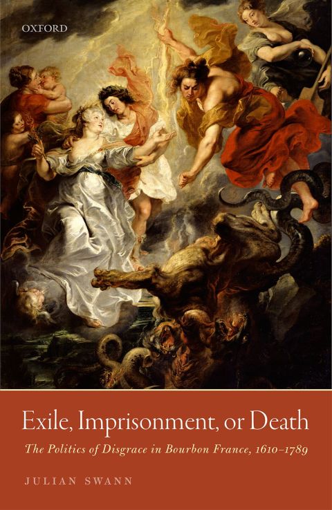 Book Exile, Imprisonment, or Death: The Politics of Disgrace in Bourbon France, 1610-1789 free
