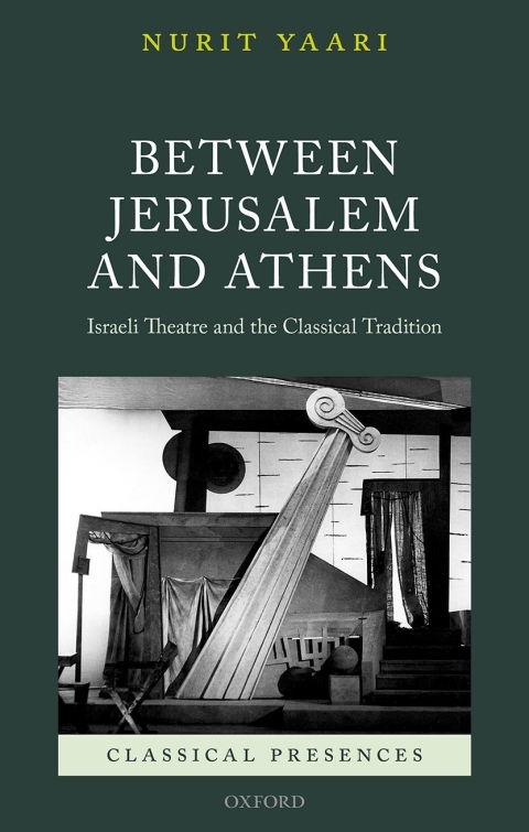 Book Between Jerusalem and Athens: Israeli Theatre and the Classical Tradition (Classical Presences) free