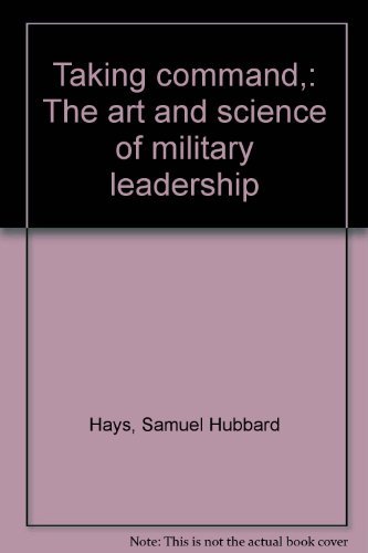 Book Taking Command,: The Art And Science Of Military Leadership free