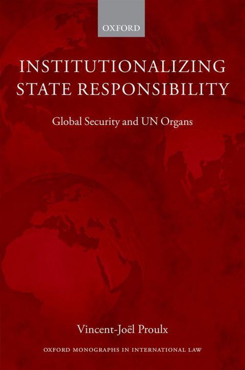 Book Institutionalizing State Responsibility: Global Security and UN Organs (Oxford Monographs in International Law) free