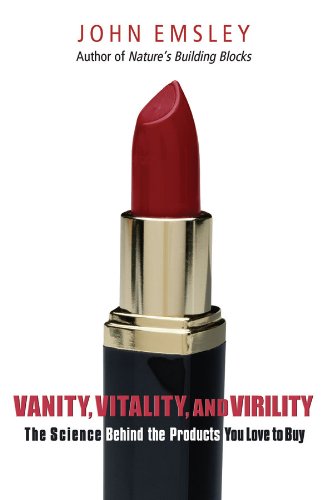 Book Vanity, Vitality, and Virility: The Science Behind the Products You Love to Buy free