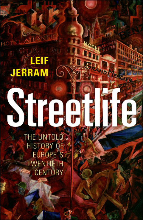 Book Streetlife: The Untold History of Europe's Twentieth Century free