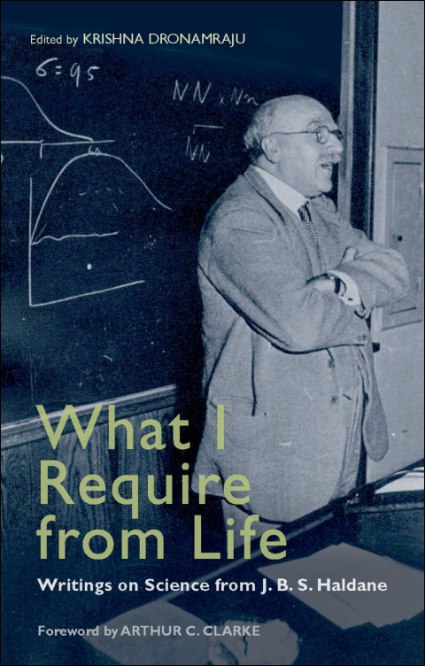 Book What I Require From Life: Writings on science and life from J.B.S. Haldane free