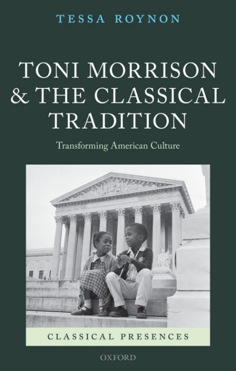 Book Toni Morrison and the Classical Tradition: Transforming American Culture (Classical Presences) free