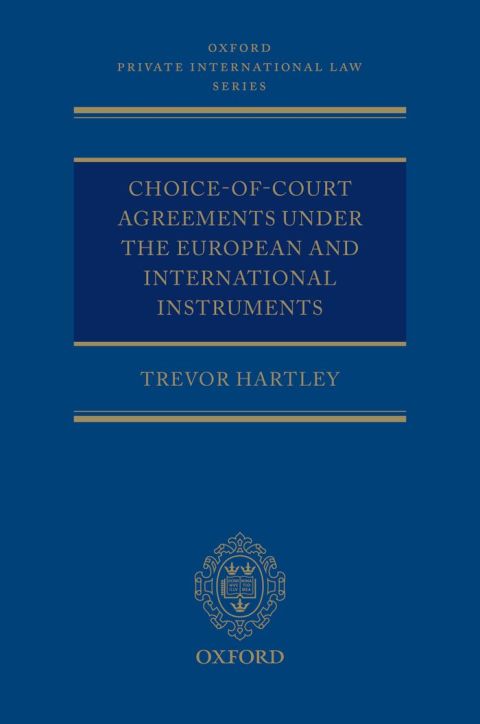 Book Choice-of-court Agreements under the European and International Instruments: The Revised Brussels I Regulation, the Lugano Convention, and the Hague Convention ... (Oxford Private International Law Series) free