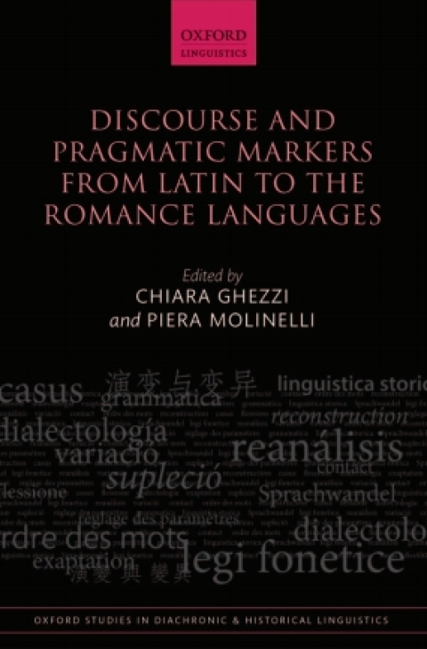 Book Discourse and Pragmatic Markers from Latin to the Romance Languages (Oxford Studies in Diachronic and Historical Linguistics Book 9) free
