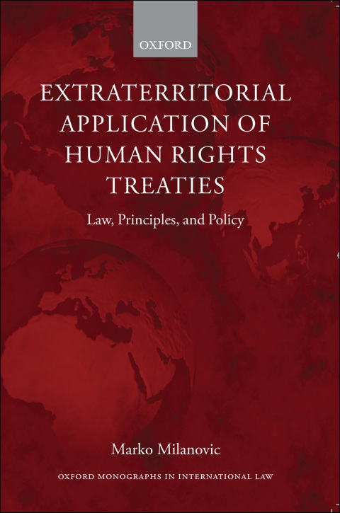 Book Extraterritorial Application of Human Rights Treaties: Law, Principles, and Policy (Oxford Monographs in International Law) free