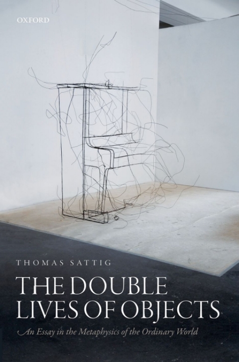 Book The Double Lives of Objects: An Essay in the Metaphysics of the Ordinary World free