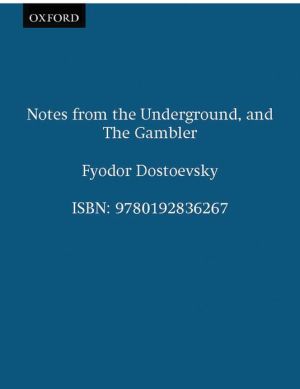 Book Notes from the Underground, and The Gambler (Oxford World's Classics) free