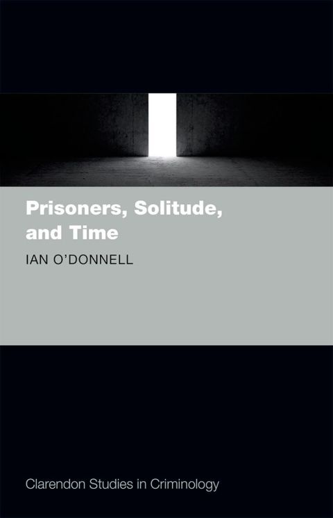 Book Prisoners, Solitude, and Time (Clarendon Studies in Criminology) free Book Prisoners, Solitude, and Time (Clarendon Studies in Criminology) free