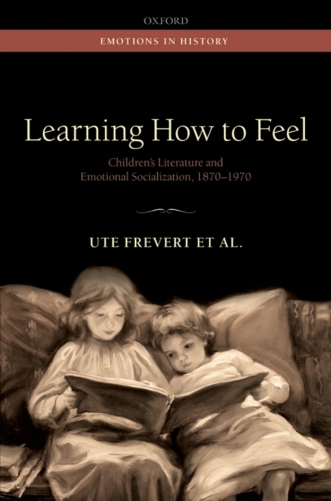 Book Learning How to Feel: Children's Literature and Emotional Socialization, 1870-1970 (Emotions In History) free