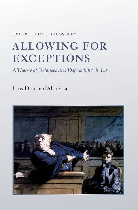 Book Allowing for Exceptions: A Theory of Defences and Defeasibility in Law (Oxford Legal Philosophy) free