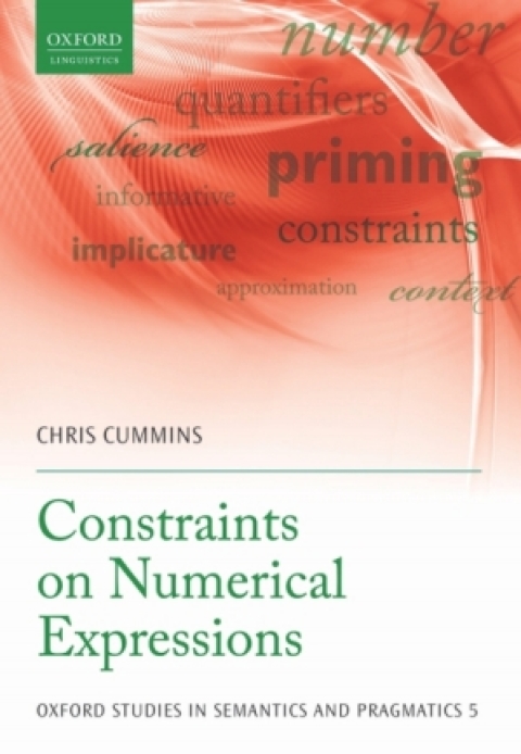 Book Constraints on Numerical Expressions (Oxford Studies in Semantics and Pragmatics Book 5) free