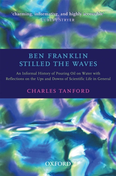 Book Ben Franklin Stilled the Waves: An Informal History of Pouring Oil on Water with Reflections on the Ups and Downs of Scientific Life in General free