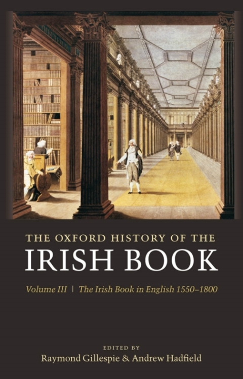 Book The Oxford History of the Irish Book, Volume III: The Irish Book in English, 1550-1800 free