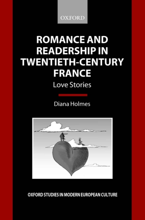 Book Romance and Readership in Twentieth-Century France: Love Stories (Oxford Studies in Modern European Culture) free