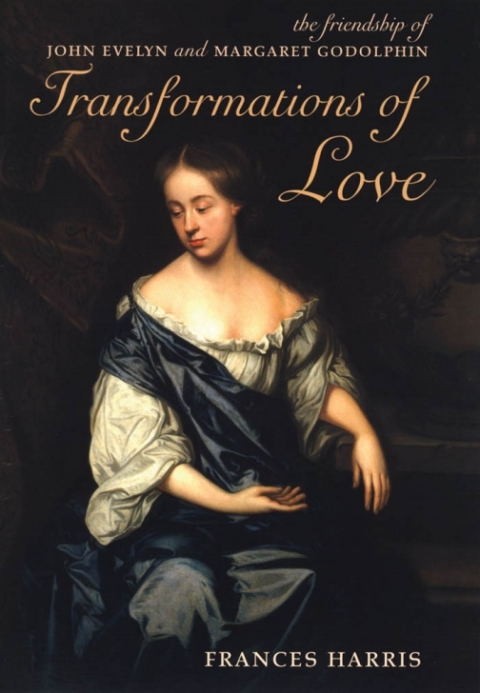Book Transformations of Love: The Friendship of John Evelyn and Margaret Godolphin free