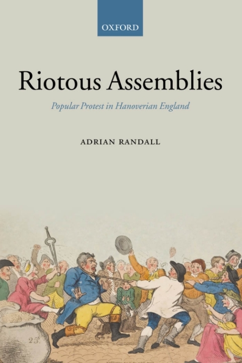 Book Riotous Assemblies: Popular Protest in Hanoverian England free