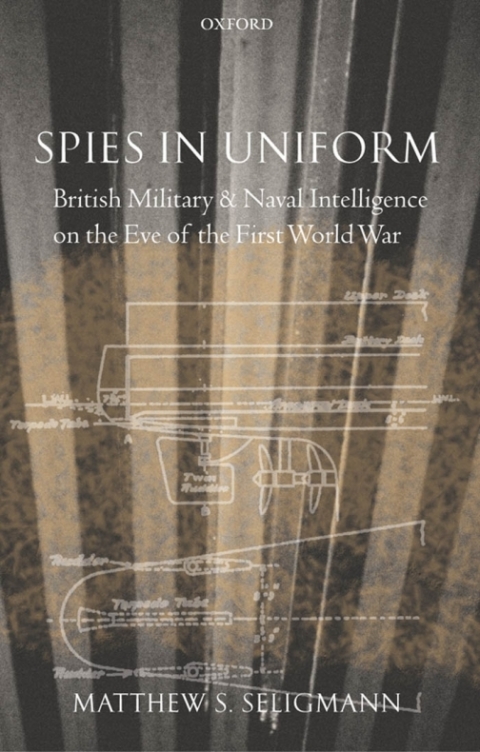 Book Spies in Uniform: British Military and Naval Intelligence on the Eve of the First World War free