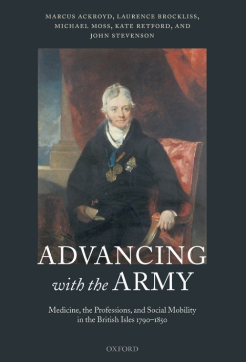 Book Advancing with the Army: Medicine, the Professions and Social Mobility in the British Isles 1790-1850 free