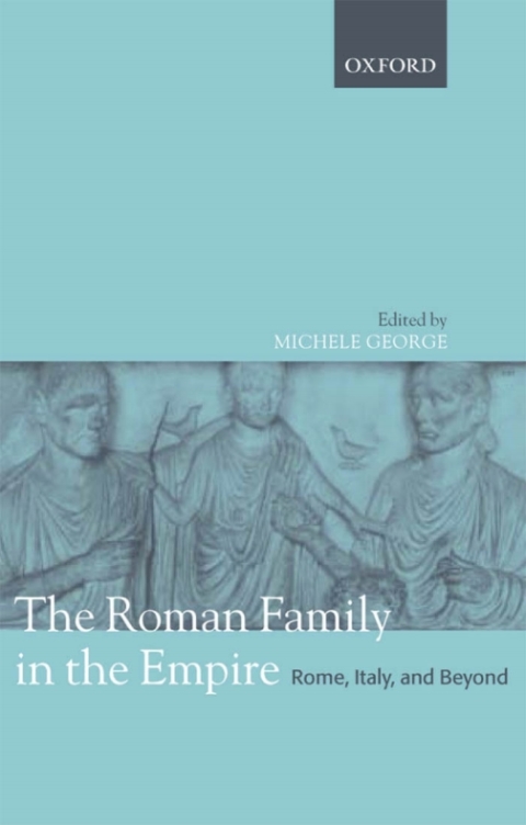 Book The Roman Family in the Empire: Rome, Italy, and Beyond free