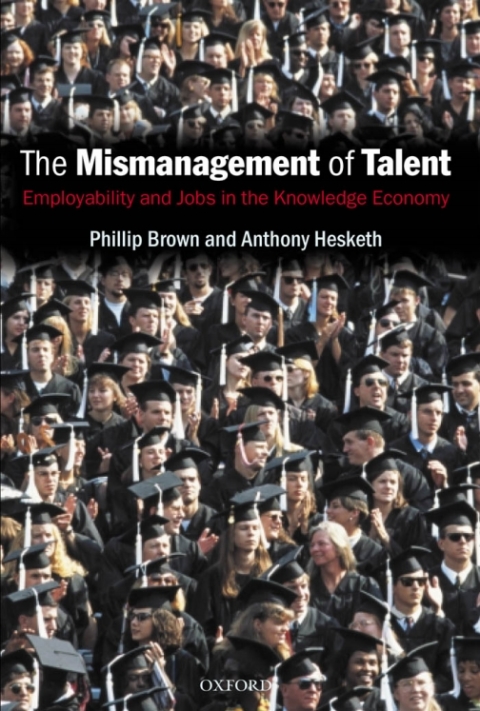 Book The Mismanagement of Talent: Employability and Jobs in the Knowledge Economy free