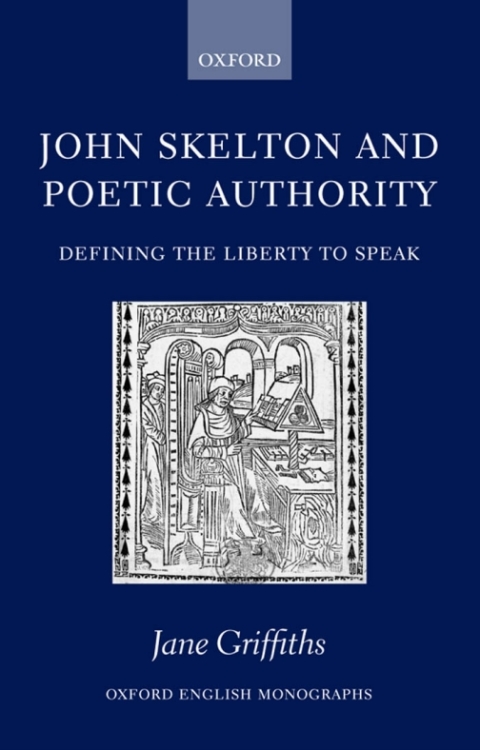 Book John Skelton and Poetic Authority: Defining the Liberty to Speak (Oxford English Monographs) free