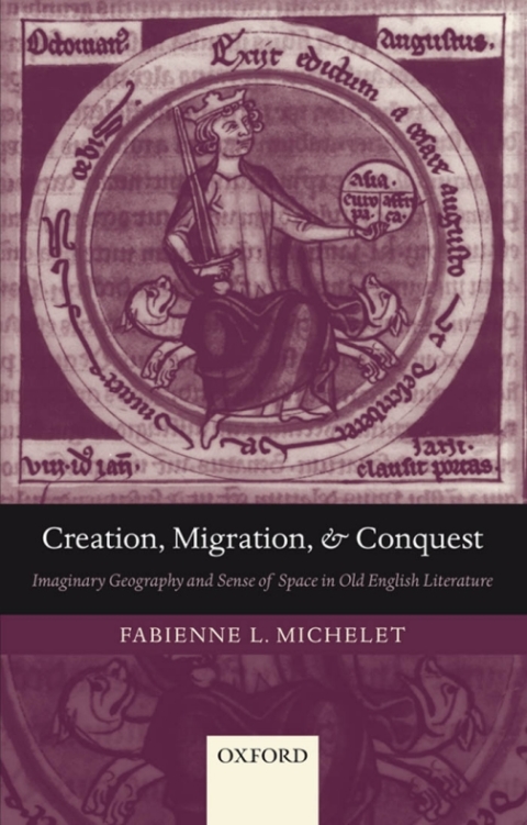 Book Creation, Migration, and Conquest: Imaginary Geography and Sense of Space in Old English Literature free