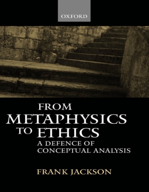 Book From Metaphysics to Ethics: A Defence of Conceptual Analysis free