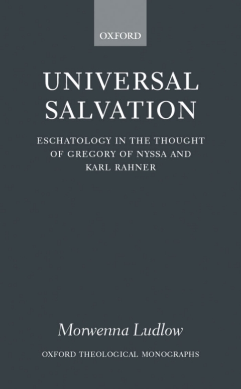 Book Universal Salvation: Eschatology in the Thought of Gregory of Nyssa and Karl Rahner (Oxford Theological Monographs) free