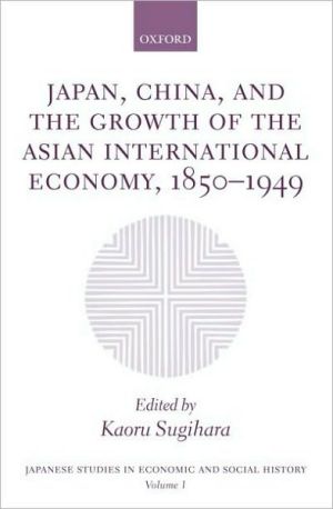 Book Japan, China, and the Growth of the Asian International Economy, 1850-1949 free