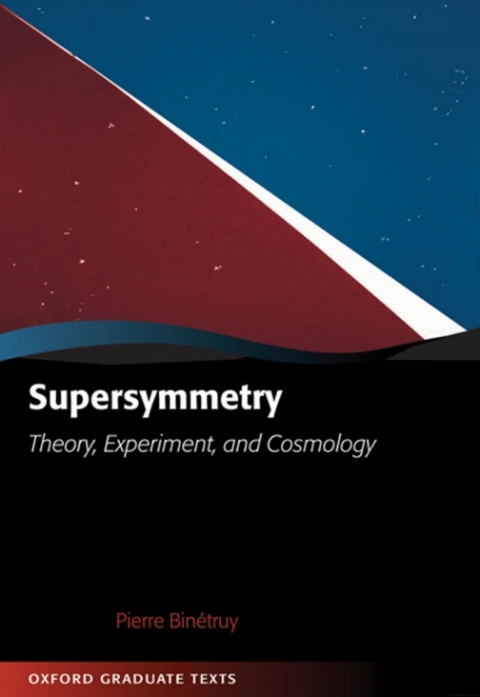 Book Supersymmetry: Theory, Experiment, and Cosmology (Oxford Graduate Texts) free