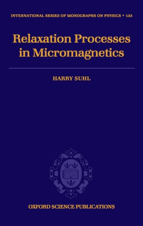 Book Relaxation Processes in Micromagnetics (International Series of Monographs on Physics Book 133) free