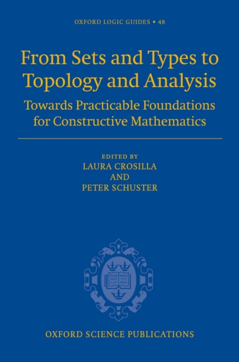Book From Sets and Types to Topology and Analysis: Towards practicable foundations for constructive mathematics (Oxford Logic Guides Book 48) free