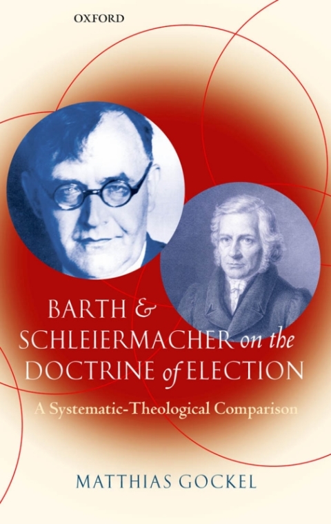 Book Barth and Schleiermacher on the Doctrine of Election: A Systematic-Theological Comparison free