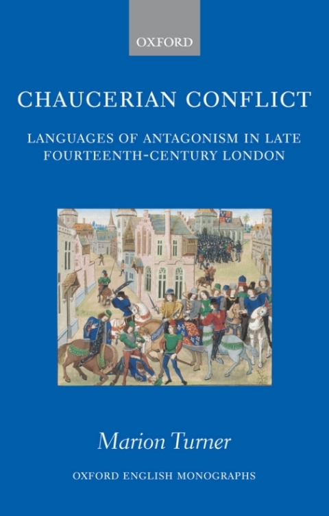 Book Chaucerian Conflict: Languages of Antagonism in Late Fourteenth-Century London (Oxford English Monographs) free