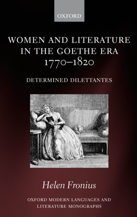 Book Women and Literature in the Goethe Era 1770-1820: Determined Dilettantes (Oxford Modern Languages and Literature Monographs) free